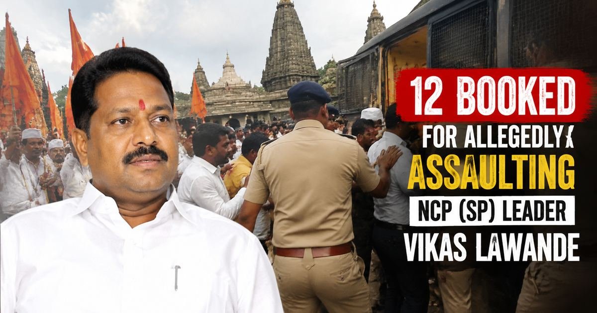 12 Booked for Allegedly Assaulting NCP (SP) Leader Vikas Lawande