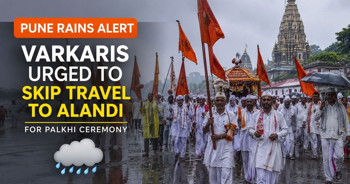 पुणे पाऊस: वारकऱ्यांना पालखी सोहळ्यासाठी आळंदीचा प्रवास टाळण्याचे आवाहन