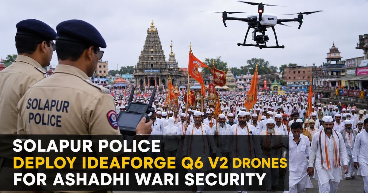 आषाढी वारीच्या सुरक्षेसाठी सोलापूर पोलिसांकडून आयडियाफोर्ज क्यु६ व्ही२ ड्रोन तैनात