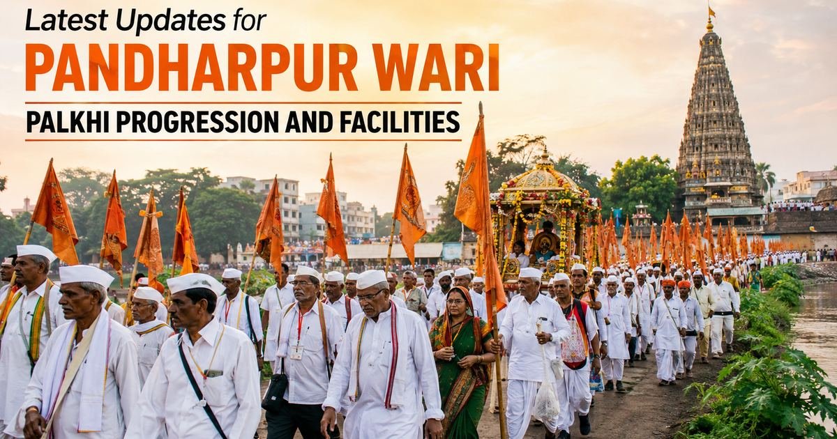 Latest Updates for Pandharpur Wari: Palkhi Progression and Facilities