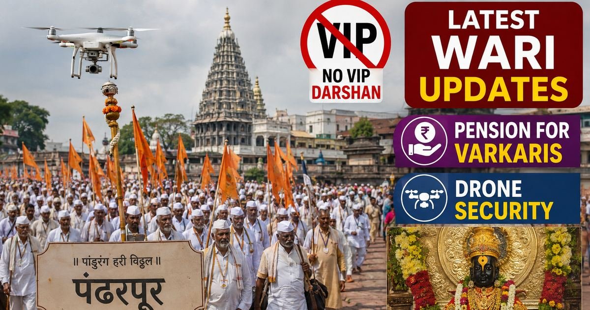 Latest Wari Updates: No VIP Darshan, Pension for Varkaris, and Drone Security