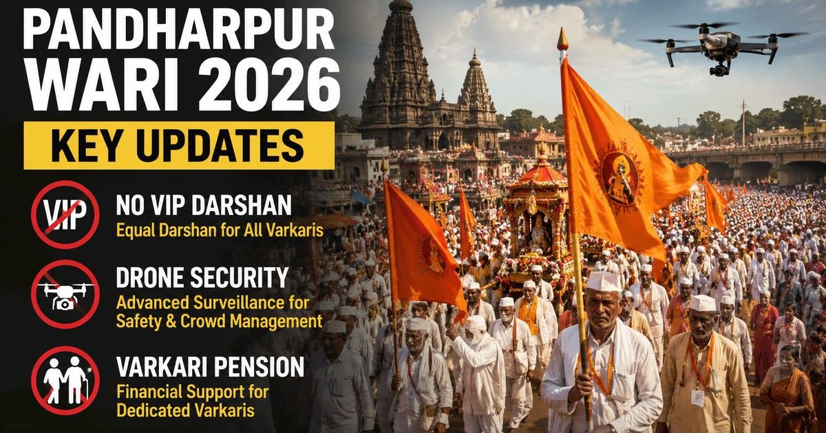 Pandharpur Wari 2026 Updates: No VIP Darshan, Drone Security, and Varkari Pension